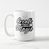 Mug Create Magic With Effort - Inspiring Art (Gauche)
