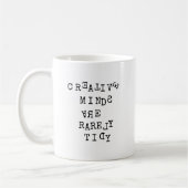 Mug Creative Minds Are Rarely Tidy Editable Funny  (Gauche)