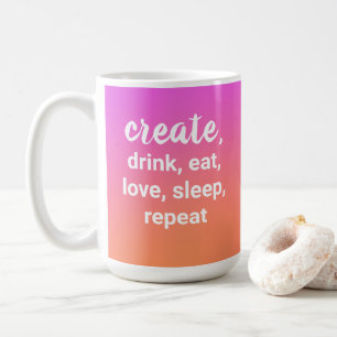 Mug Créer, Boire, Manger, Aimer, Dormir, Répéter la ta