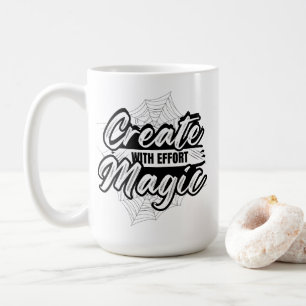 Mug Créez de la magie avec effort - Art inspirant