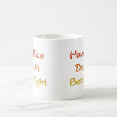 Mug Créez votre propre Avoir une belle journée et une (Centre)