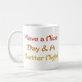 Mug Créez votre propre Avoir une belle journée et une (Gauche)