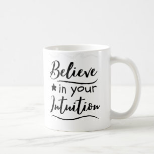Mug Croire En Votre Intuition Citation De Pensée Posit