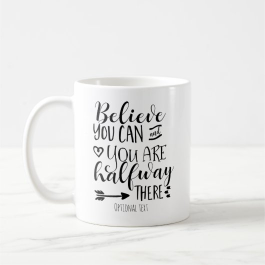 MUG CROYEZ QUE VOUS POUVEZ ET VOUS ÊTES À MI-CHEMIN LÀ (Gauche)