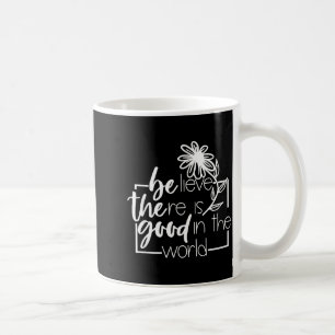 Mug Croyez qu'il y a du bon dans le monde Fleur Dire C