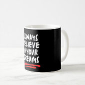 Mug Croyez Toujours En Vos Rêves (Devant droit)