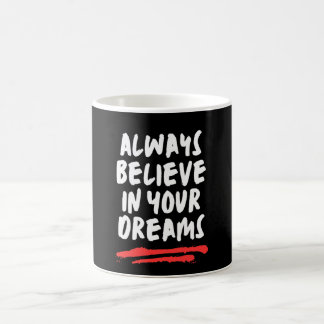Mug Croyez Toujours En Vos Rêves