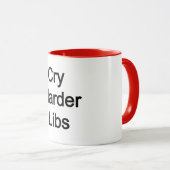Mug Cry Harder Libs (Devant droit)