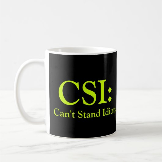 Mug CSI : Ne peut pas tenir des idiots (Gauche)
