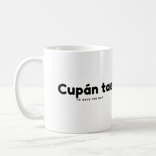 Mug Cupán Tae pour sauver la journée (Gauche)