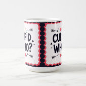 Mug Cupidon qui ? Saint-Valentin stylé  (Centre)