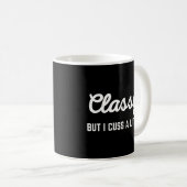 Mug Cuss Classy Drôle Citation (Devant droit)