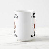 Mug Custom Photo Funny “Here We Go Again” Chicken  (Centre)