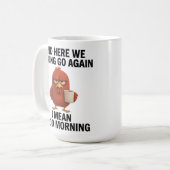 Mug Custom Photo Funny “Here We Go Again” Chicken  (Devant gauche)