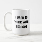 Mug custom Used To Work With Legends 12 Photo Coworker (Gauche)