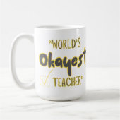 Mug Customizable Worlds Okayest Teacher (Gauche)