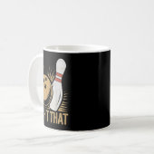 Mug Cute And Funny Bowling Gift _ Id Hit That Quote Me (Devant gauche)