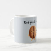 Mug Cute Coffee Bean But First Coffee (Devant gauche)