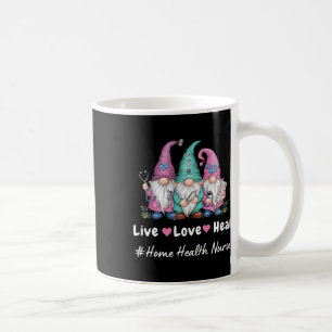 Mug Cute Gnome Live Love Heal Home Health Nurse Tee