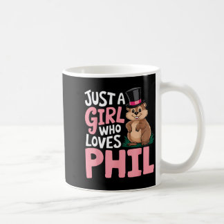 Mug Cute Groundhog Day Girls Just A Girl Who Loves Phi