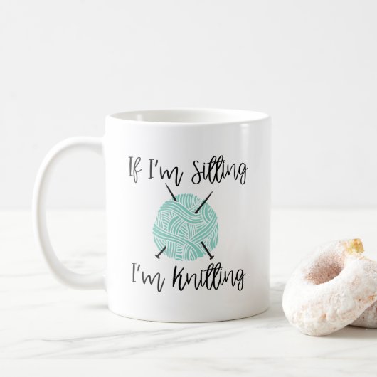 Mug Cute Knitter Mug, Si je suis assis, je suis tricot (Avec donut)