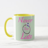 Mug Cute Never Too Late  (Gauche)
