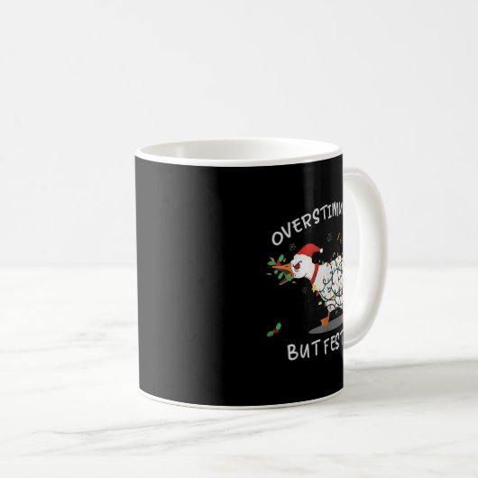 Mug Cute Overstimulated But Festive Funny Goose Ugly C (Devant droit)