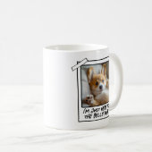 Mug Cute Puppy Just Here for the Belly Rubs Corgi (Devant droit)