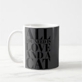Mug Cute Quote All You Need Is Love And A Cat (Gauche)