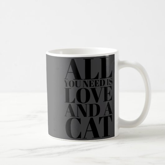 Mug Cute Quote All You Need Is Love And A Cat (Droite)