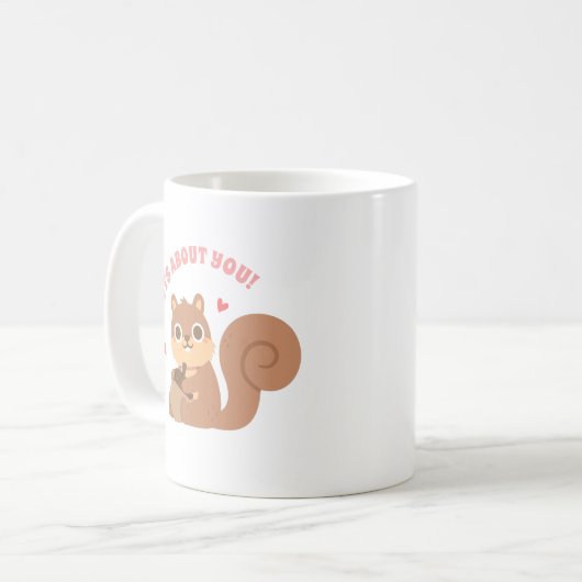 Mug Cute Squirrel Nuque À Propos De Toi Drôle Pun (Devant gauche)