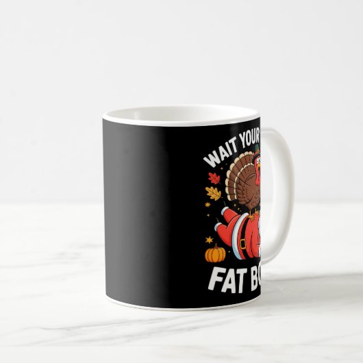 Mug Cute Thanksgiving _ Turkey Design _ Wait Your Turn (Devant droit)