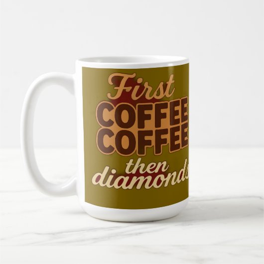 Mug D'abord du café puis des diamants (Gauche)