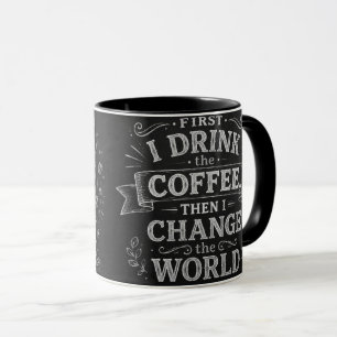 Mug D'abord je bois du café puis je change le monde en