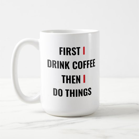 Mug D'Abord Je Bois Du Café Puis Je Fais Des Choses - (Gauche)