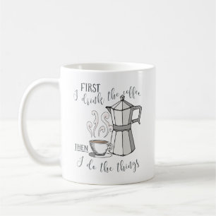 Mug D'abord je bois du café, puis je fais les choses