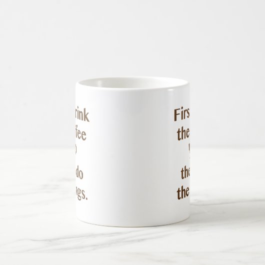 Mug D'Abord, Je Bois Le Café (Centre)