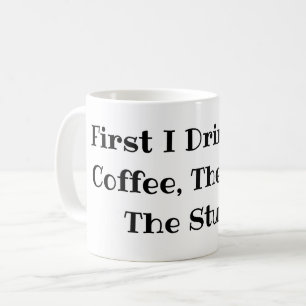 Mug D'abord je bois le café puis je fais des trucs drô
