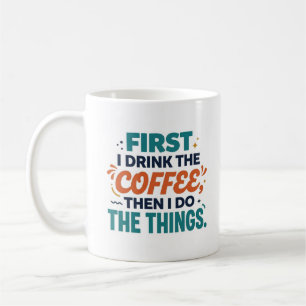 Mug D'abord je bois le café puis je fais les choses