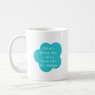 Mug D'abord je bois le café, puis je fais les choses