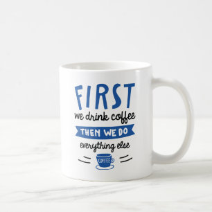 Mug D'Abord Nous Buvons Du Café
