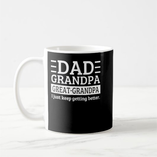 Mug Dad Grandpa Great Grandpa I Just Keep Getting Bett (Gauche)