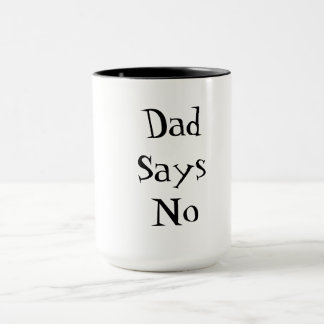 Mug Dad Says No