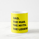 Mug dad, the man, the myth, the legend<br><div class="desc">father's day design</div>