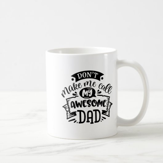 Mug Daddy And Me Dont Make Me Call My Awesome Dad  (Droite)
