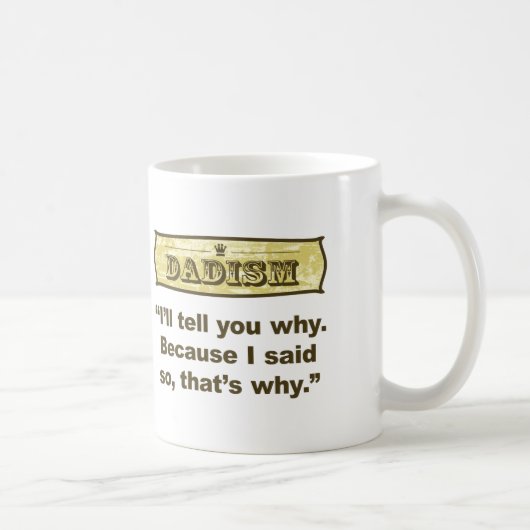 Mug Dadism - puisque j'ai dit ainsi (Droite)