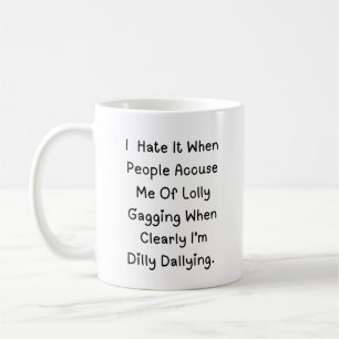 Mug Dallage Dilly Pas Lollygagging - Citation Drôle