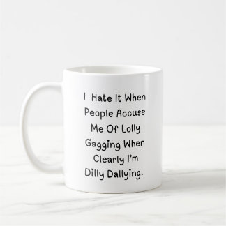Mug Dallage Dilly Pas Lollygagging - Citation Drôle