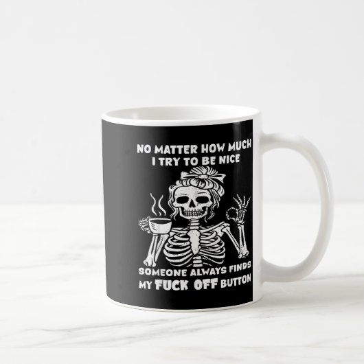 Mug Dame de café squelette sarcastique Pas si gentil (Droite)