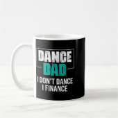 Mug Dance Dad I Don't Dance I Finance - Funny Dad Sayi (Gauche)